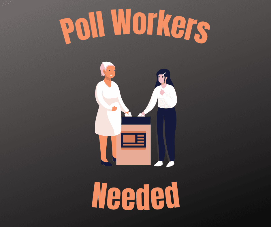 Poll Workers Needed